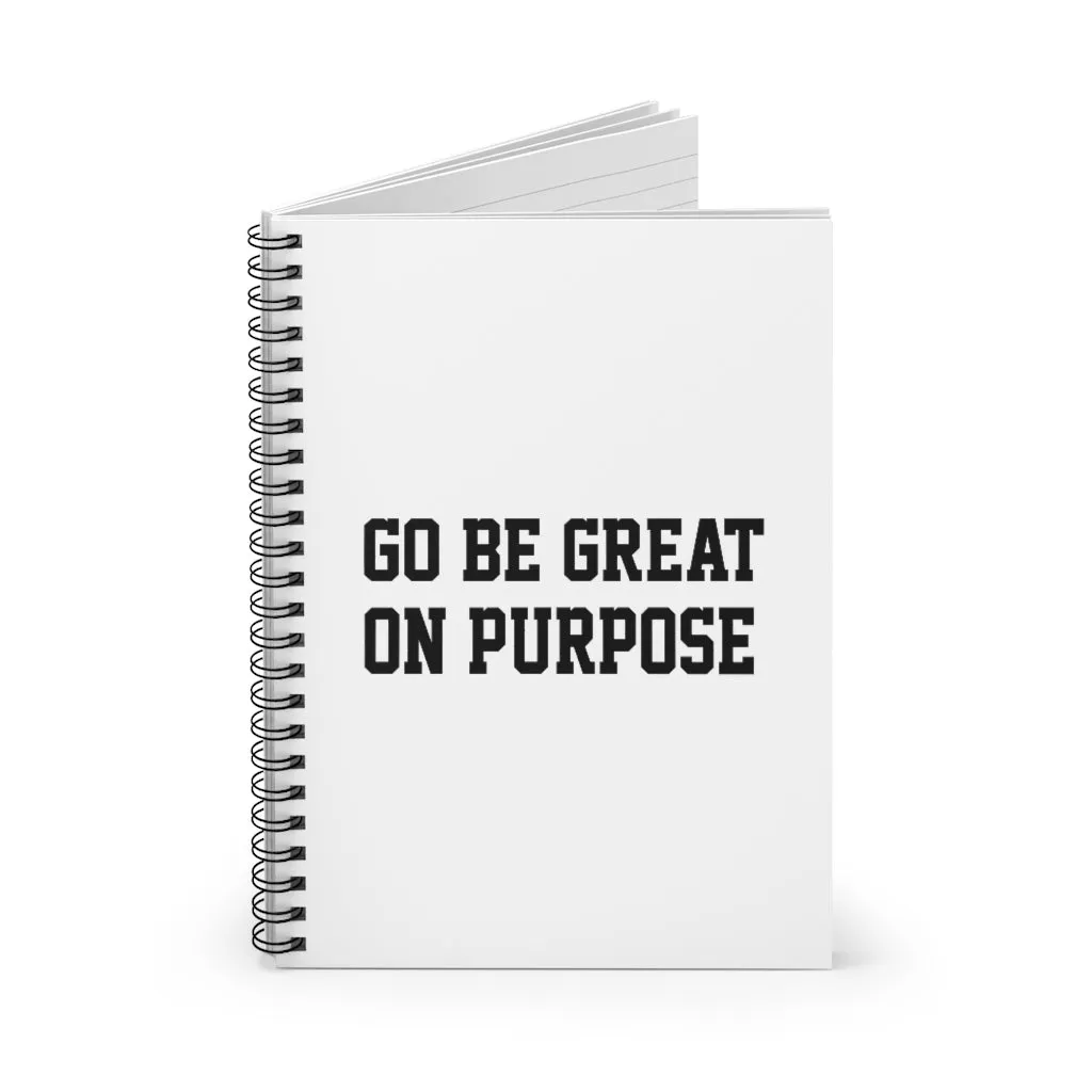 "Go Be Great On Purpose" Spiral Notebook - Ruled Line